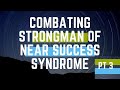 Combating the strongman of near success syndrome