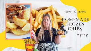 How To Make Frozen Chips Homemade My Way