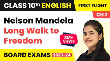 Nelson Mandela Long Walk to Freedom | Class 10 English Literature Chapter 2 (2022-23)