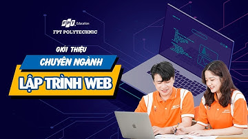 Giới thiệu chuyên ngành Lập trình web | Trường Cao đẳng FPT Polytechnic