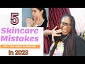 FIVE(5) SKINCARE MISTAKES IN 2023/ NUMBER 3 WILL SHOCK YOU! #how #howto #skincare #healthylifestyle