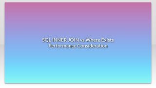 SQL INNER JOIN vs Where Exists Performance Consideration