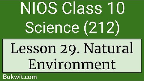 NIOS Class 10 Science (212): Lesson 29 Natural Environment