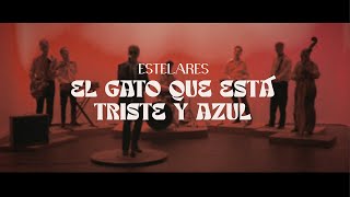 Estelares - El gato que está triste y azul (video oficial)