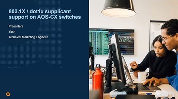 HPE Aruba Networks AOS-CX 10.09 Update  - 802.1X Supplicant - Part 1