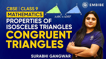 Properties of Isosceles Triangles | Congruent Triangles | CBSE Class 9 | Surabhi Gangwar | Embibe