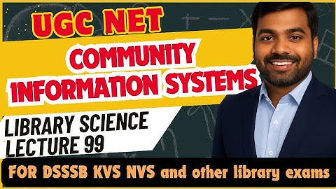 UGC NET Library Science | Community Information systems | Lecture 99