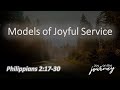Models of Joyful Service Part 3- Philippians 2:17-30 - Pastor Josh Grubbs
