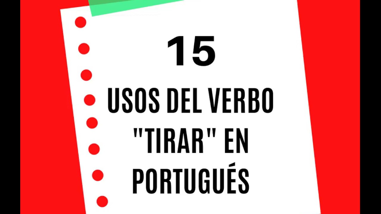 15 FORMAS DE USO DEL VERBO TIRAR EN PORTUGU S YouTube