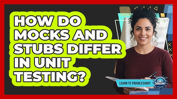How Do Mocks And Stubs Differ In Unit Testing?