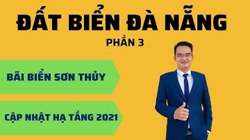 Đất biển Sơn Thủy Đà Nẵng | Cập nhật hạ tầng và giá mới nhất 2021