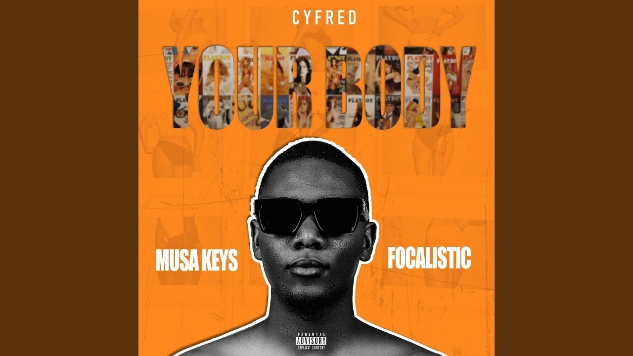 Your Body Cyfred, Musa Keys & Focalistic Shazam