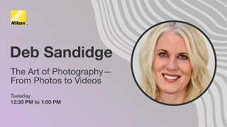 Photo and Video Tips from Deb Sandidge  | Nikon Live at Imaging USA 2024 by Nikon USA 1,127 views 2 months ago 26 minutes