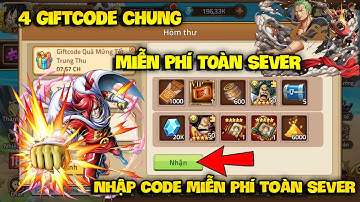Cập Nhật Giftcode Chung Mới Nhất - Nhập 4 Code Chung  Toàn Sever Hôm Nay