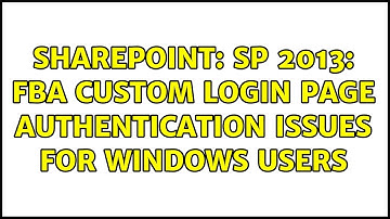 Sharepoint: SP 2013: FBA Custom Login page authentication issues for Windows Users
