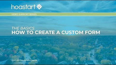 HOA Start - Video Support Series - Custom Forms
