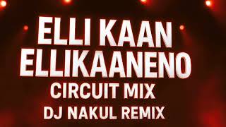 Elli Kaan Ellikaaneno - Circuit Mix - Dj Nakul Remix