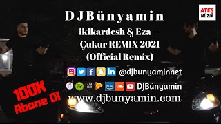 DJBünyamin ft ikikardesh & Eza -- Çukur REMIX 2021 (Official Remix) Resimi