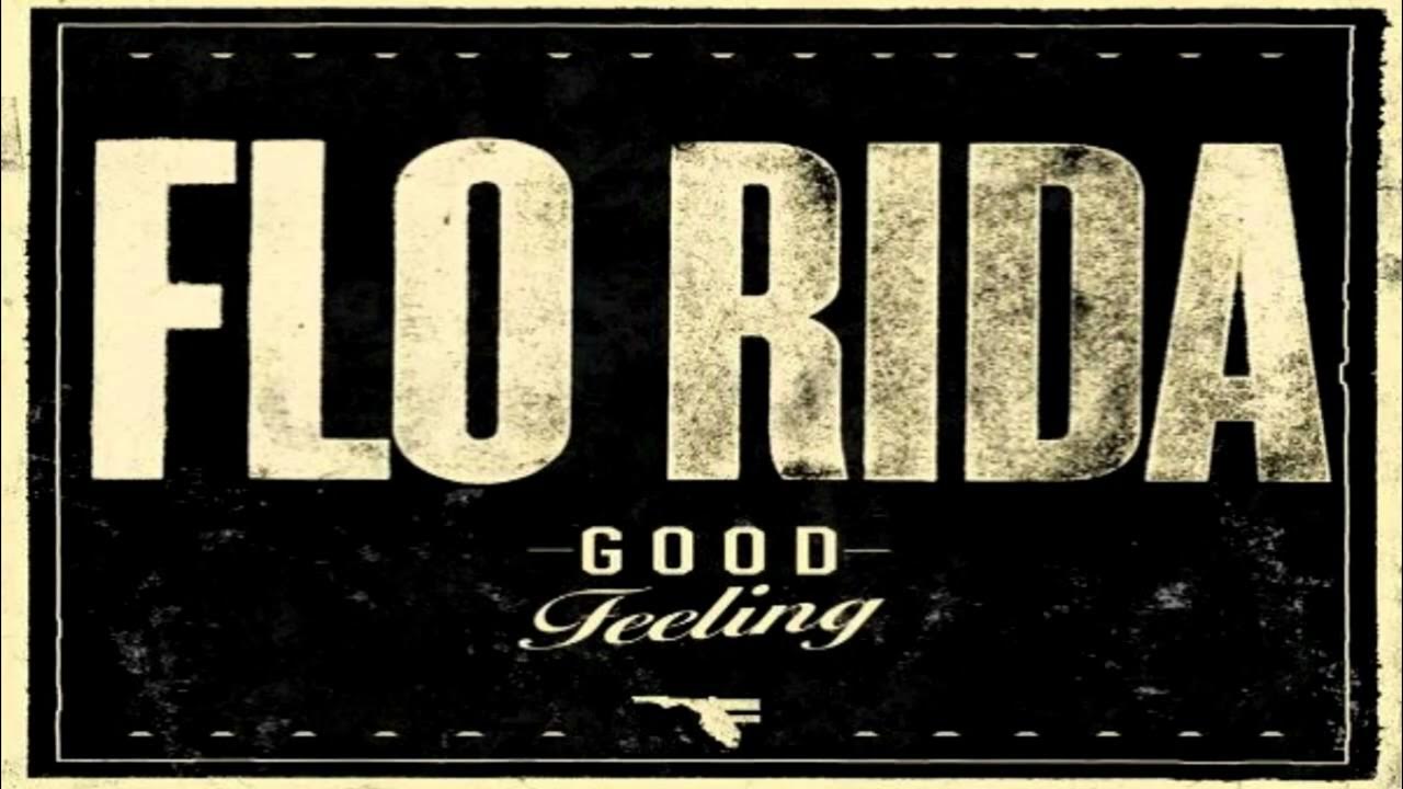 Sometimes good feeling. Flo Rida good feeling. Florida группа. Good feeling флоу Райда. Фло логотип.
