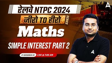 RAILWAY NTPC 2024 | Maths Simple Interest Class for NTPC 2024 | Part 2 | Maths By Abhinandan Sir