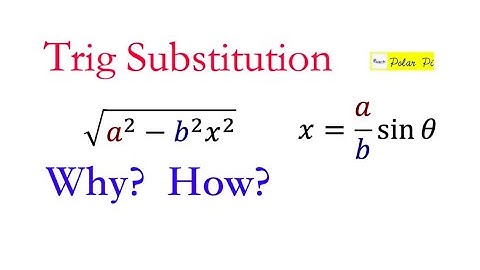 What is Trig Substitution? Why does it work? How does it work?