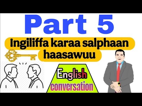 Ingiliffa Karaa Salphaan Haasawuu English Conversations Furtuu1 