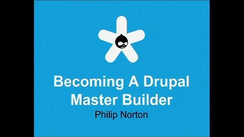 Drupal Camp London 2016 - Becoming A Drupal Master Builder