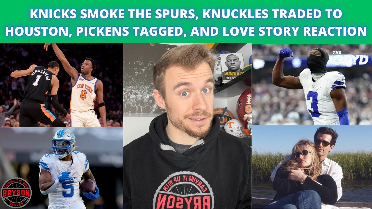Knicks Smoke the Spurs, Knuckles Traded to Houston, Pickens Tagged, and Love Story Reaction
