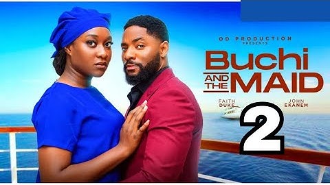 BUCHI & THE MAID 2 - Faith Duke, John Ekanem (2024 Latest Nigerian Nollywood Movie) #nollywoodmovies
