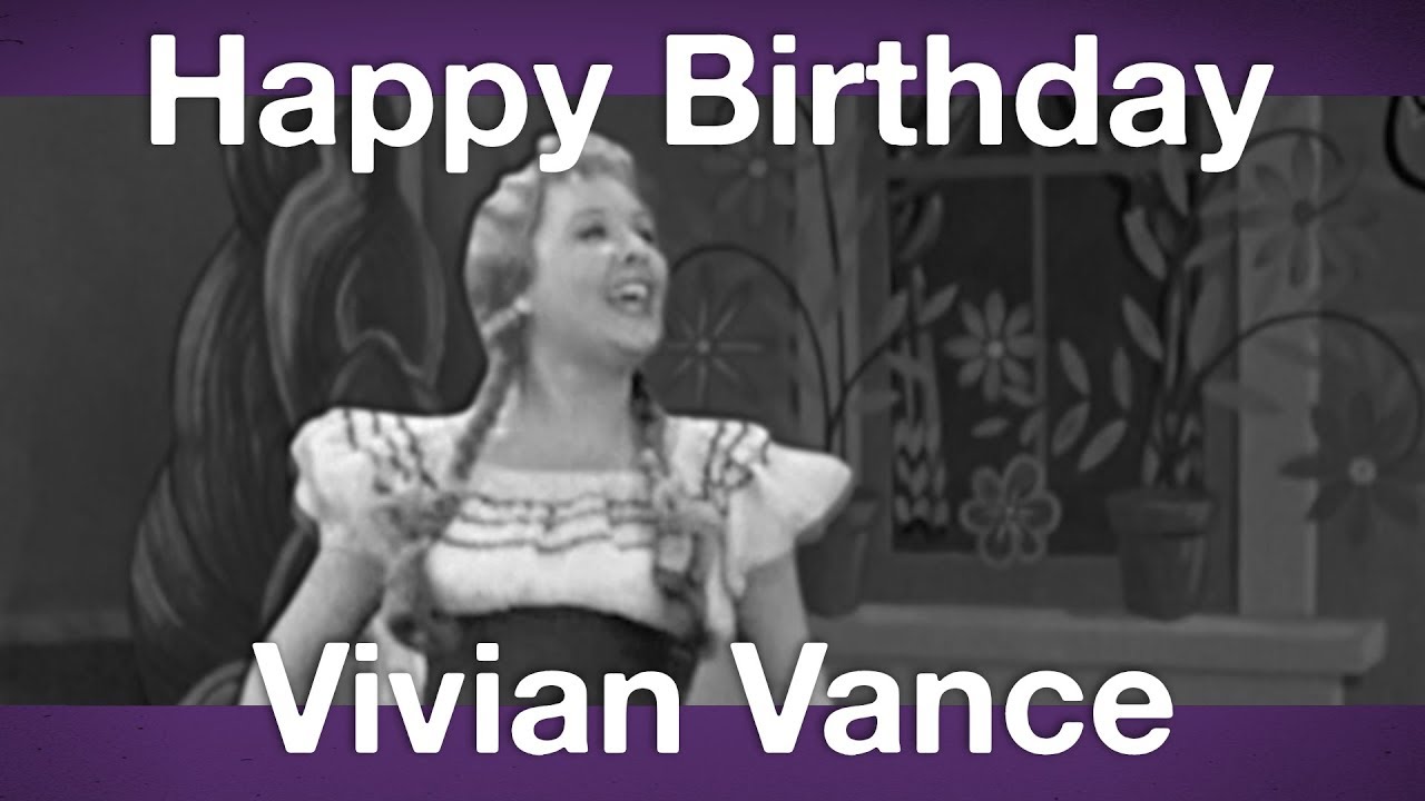 Happy Birthday, Vivian Vance! - YouTube