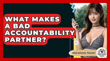 What Makes A Bad Accountability Partner? - High School Toolkit