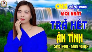 LK TRẢ HẾT ÂN TÌNH ✔️ DIỄMTRANG & TUẤN QUANG | NGHE TỚI ĐÂU THẤM TỚI ĐÓ | CÀNG NGHE CÀNG NGHIỆN🥰