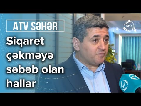 Siqaret çəkmək vərdişi niyə yaranır? - Atv səhər