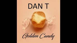 DAN T - Golden Candy (Bandcamp Exclusive)