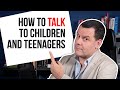 How to Talk to Children and Teenagers