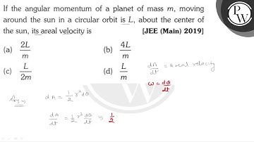 If the angular momentum of a planet of mass \( m \), moving around the sun in a circular orbit i...