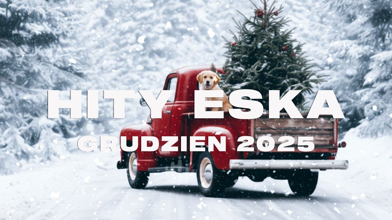 Eska Hity Grudzień 2025 *Najnowsze Przeboje z Radia Eska 2025 *Najlepsza radiowa muzyka 2025 #130