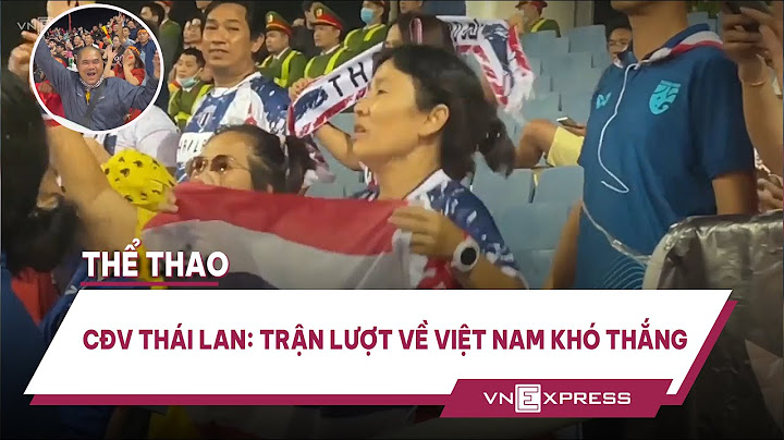 Lượt về việt nam thái lan ngày bao nhiêu năm 2024