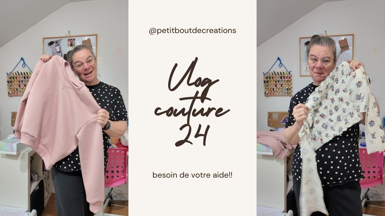 VLOG COUTURE 24 besoin de votre aide :)