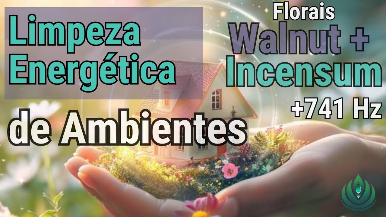 Limpeza Ambiental Energética Pesada. Especial florais Walnut e Incensum + 741Hz. Nunca visto Antes!