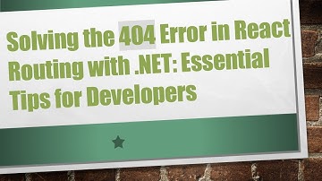 Solving the 404 Error in React Routing with .NET: Essential Tips for Developers