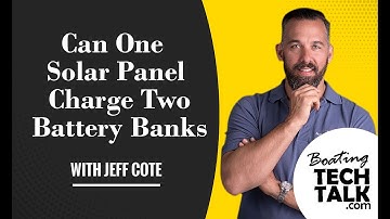 Ask PYS - Can One Solar Panel Charge Two Battery Banks?