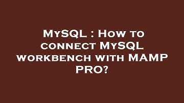MySQL : How to connect MySQL workbench with MAMP PRO?