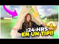 24 HRS EN UN TIPI!!!