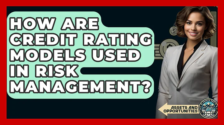 How Are Credit Rating Models Used In Risk Management? - AssetsandOpportunity.org
