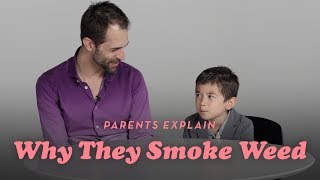Parents Explain Why They Smoke Weed | Parents Explain | Cut