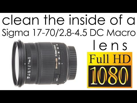 Sigma 17-70mm f/2.8-4.5 DC Macro cleaning the lens inside