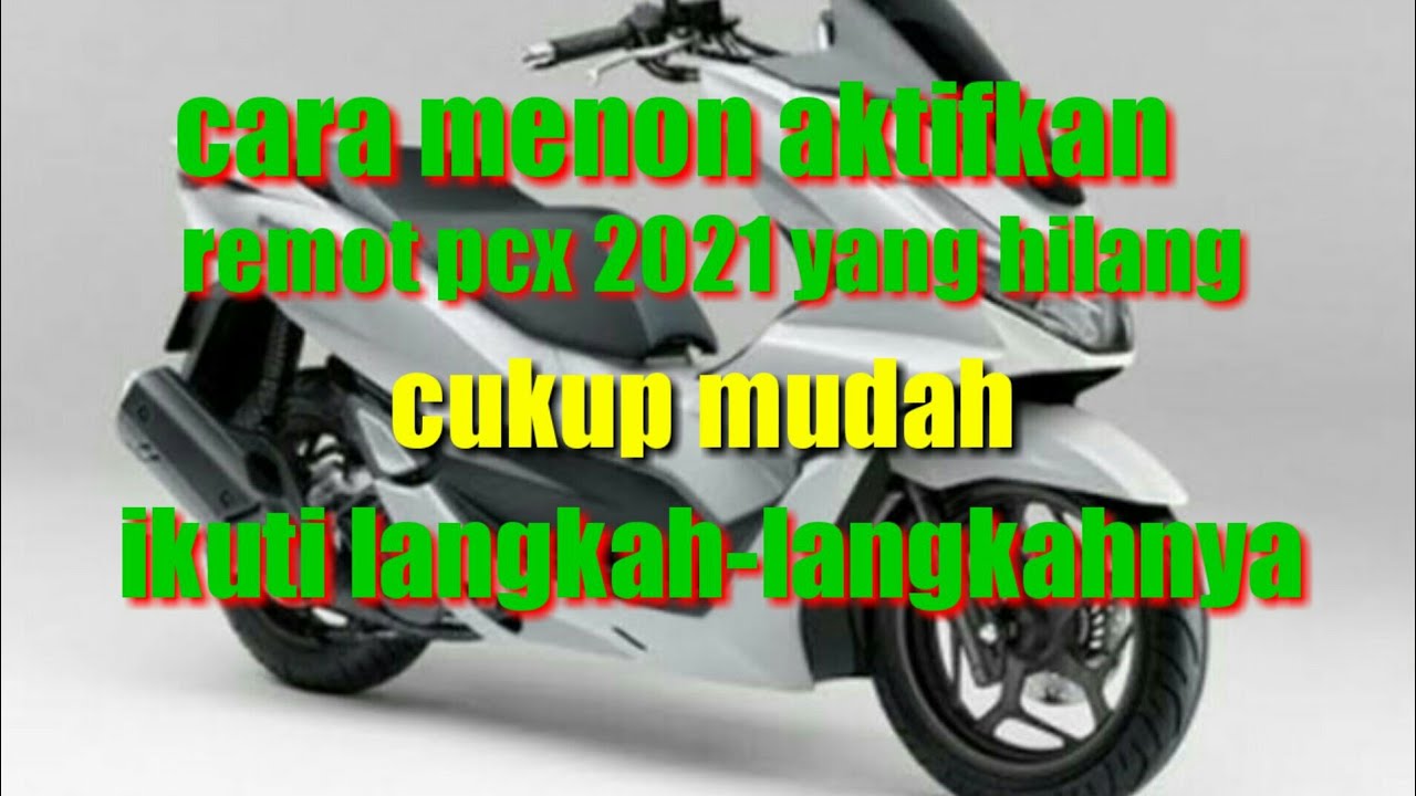 CARA MENON AKTIFKAN REMOT PCX2021 YANG HILANG/DAN MENGAKTIFKAN REMOT PCX 2021 YANG BARU