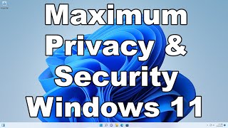 change these settings to maximize privacy & security in windows 11 | a quick & easy guide