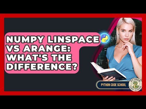 NumPy Linspace Vs Arange: What's The Difference? - Python Code School